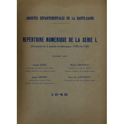 Archives Dpartementales De La Haute-Sane. Rpertoire Numrique De La Srie L (Documents De La Priode Rvolutionnaire. 1790-An Viii)   de Auguste Eckel - Pierre de Lapparent