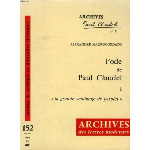 Archives Des Lettres Modernes, N 152, (Viii), Sept. 1974, L'ode De Paul Claudel, Essai De Phenomenologie Litteraire   de MAUROCORDATO ALEXANDRE