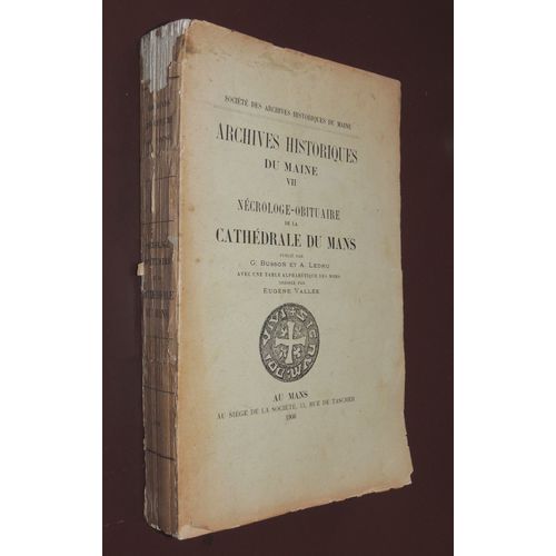 Archives Historiques Du Maine Vii - Ncrologie-Orbituaire De La Cathdrale Du Mans Par L'abb G. Busson Et L'abb A. Ledru ; Avec Une Table Alphabtique Des Noms Dresse Par Eugne Valle‎.   de G. BUSSON ; A. LEDRU  Format Broch 
