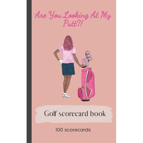Are You Looking At My Putt?!: 100 Sheet Golf Scorecard Book To Log And Track Game Stats Gift For Women With Humor (Tooxy Golf Score Logbook Series)   de Books, Tooxy  Format Broch 