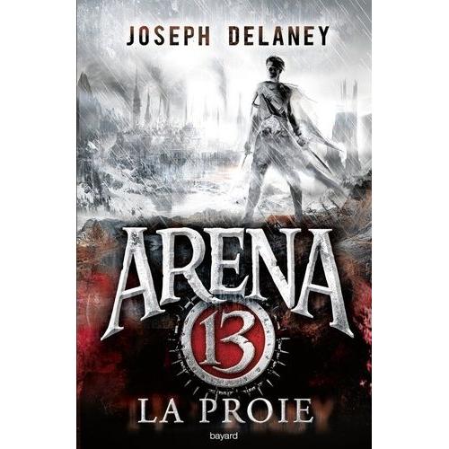 Arena 13 Tome 2 - La Proie   de joseph delaney  Format Beau livre 