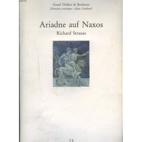 Ariadne Auf Naxos - Richard Strauss / Opera En Un Acte Precede D'un Prologue - Livret De Hugo Von Hofmannsthal / Premiere Le 5 Mars 1993 / Direction Artistique : Alain Lombard.    Format Broch 