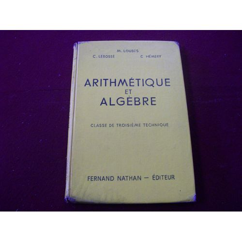 Arithmetique Et Algebre Classe De Troisieme Technique Programme De 1951   de m loubes ,c lebosse et c hemery
