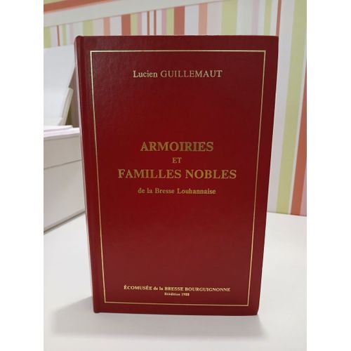 Armoiries Et Familles Nobles De La Bresse Louhannaise Par Lucien Guillemaut 1988 Numrot.   