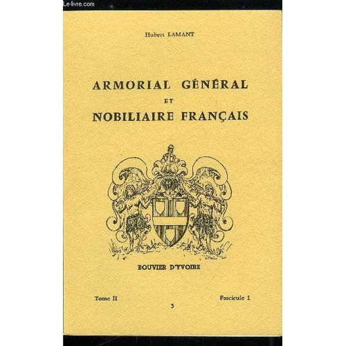 Armorial Gnral Et Nobiliaire Franais Tome Ii N 5 - Dalberg  Dalvepar (Dalberg. Dalbi. Dalbia. Dalbiac. Dalbignac. Dalbignat. Dalbin. Dalbine. Dalbis. D Albis. Dalbo. Dalbon. Dalbost. Dalbouy.(...)   de Lamant Hubert 