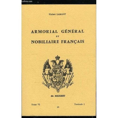 Armorial Gnral Et Nobiliaire Franais Tome Vi N 21 - Dax D Axat  Debrier (Dax. Day. Day De Mesmy. Dayd. Daydou. Daye. Dayez. Dayglan. Dayma. Daymar. Daym. Daymeri. Daymerique. Daymes. Daymier.(...)   de Lamant Hubert 