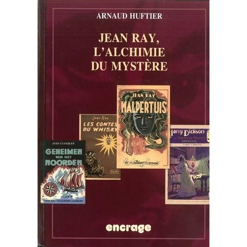 Jean Ray - L'alchimie Du Mystre   de Huftier Arnaud  Format Broch 