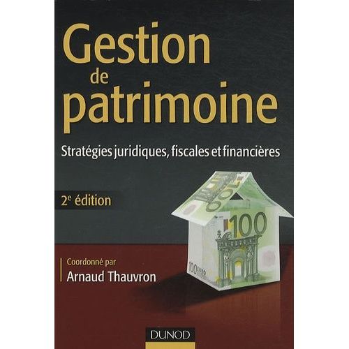 Gestion De Patrimoine - Stratgies Juridiques, Fiscales Et Financires    Format Broch 