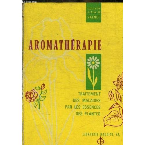 Aromatherapie - Traitement Des Maaldies Par Les Essences Des Plantes   de VALNET JEAN DOCTEUR 