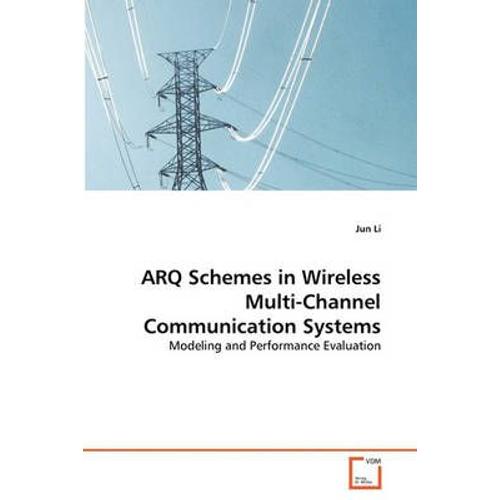 Arq Schemes In Wireless Multi-Channel Communication Systems   de Li, Jun 