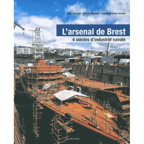 L'arsenal De Brest - 4 Sicles D'industrie Navale   de Boulaire Alain  Format Reli 