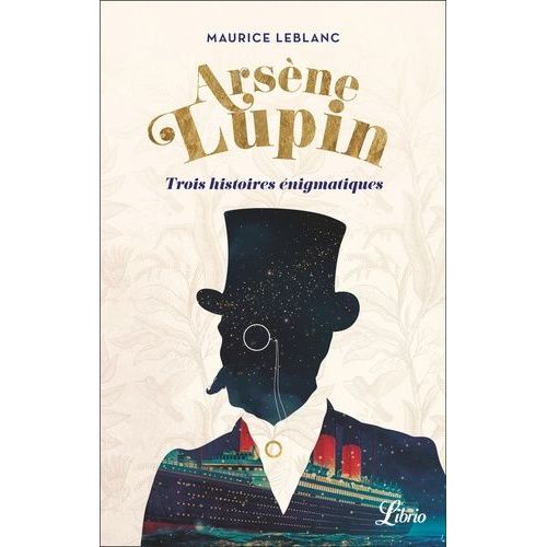 Arsne Lupin - Trois Histoires nigmatiques - Suivi De La Pice Une Nouvelle Aventure D'arsne Lupin    Format Poche 