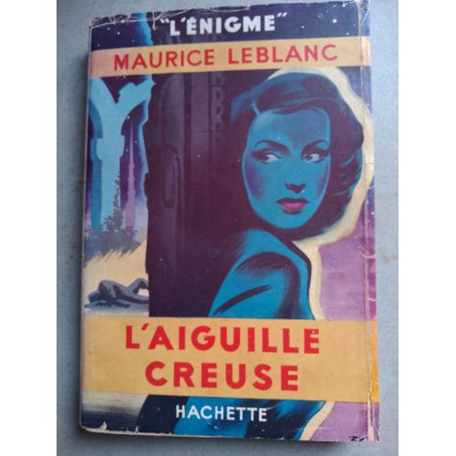 Arsne Lupin - L'Aiguille Creuse - Leblanc Maurice Collection L'Enigme 1950   