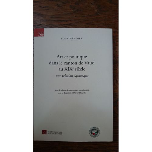 Art Et Politique Dans Le Canton De Vaud Au Xixe Sicle : Une Relation quivoque   de Olivier MEUWLY