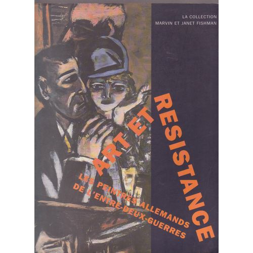 Art Et Resistance Les Peintres Allemands De L'entre-Deux-Guerres   de franz w. kaiser  Format Broch 
