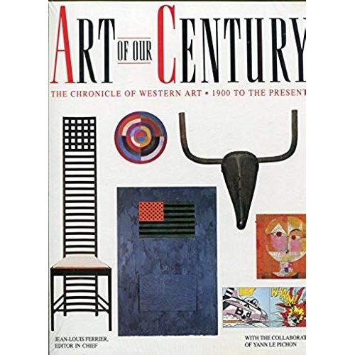 Art Of Our Century: The Chronicle Of Western Art, 1900 To The Present   de Jean-Louis Ferrier  Format Broch 