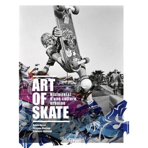 Art Of Skate - Histoire(S) D'une Culture Urbaine   de Barco Sylvie  Format Beau livre 