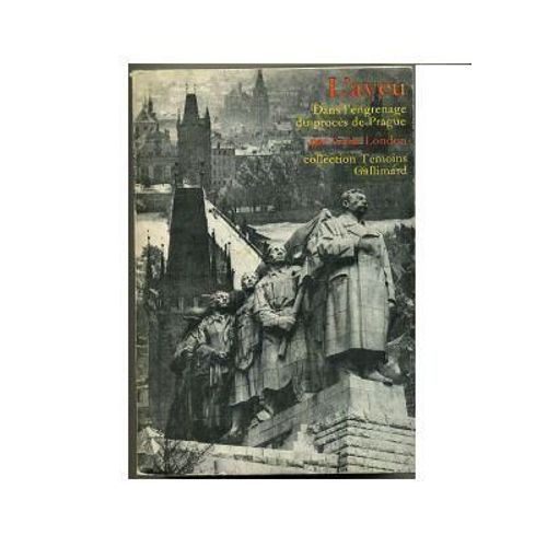 L'aveu, Dans L'engrenage Du Procs De Prague de Artur London
