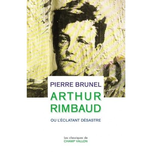 Arthur Rimbaud Ou L'clatant Dsastre    Format Beau livre 