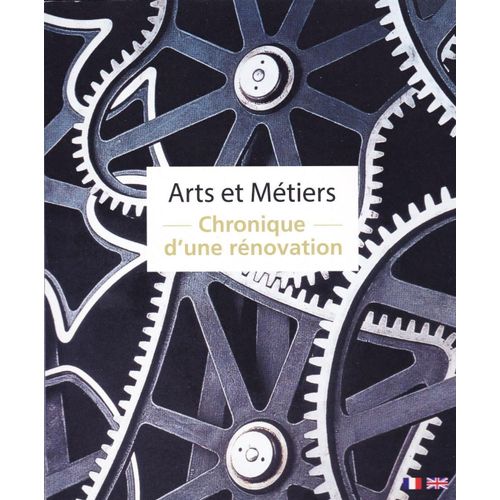 Arts Et Mtiers: Chronique D'une Rnovation - Dominique Ferriot, Nathalie Giuliana-Peyrard (Muse Des Arts Et Mtiers-Le Cnam, 2015)