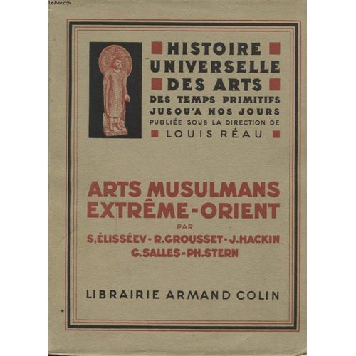 Arts Musulmans Extreme Orient de S. Elisseev - R. Grousset - J. Hackin - G. Salles