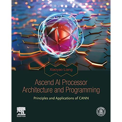 Ascend Ai Processor Architecture And Programming: Principles And Applications Of Cann   de Xiaoyao Liang  Format Broch 