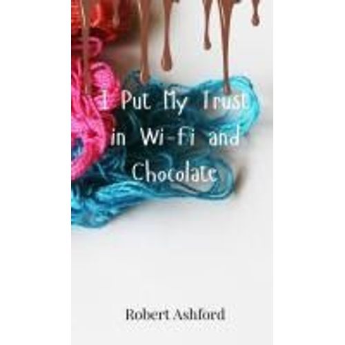 I Put My Trust In Wi-Fi And Chocolate    Format Reli 