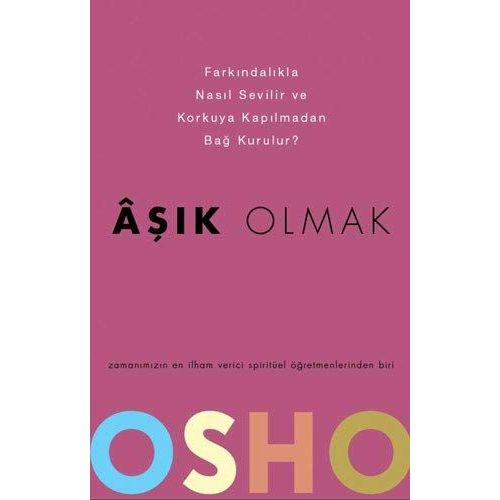 Asik Olmak - Farkindalikla Nasil Sevilir Ve Korkuya Kapilmadan Bag Kurulur    Format Broch 