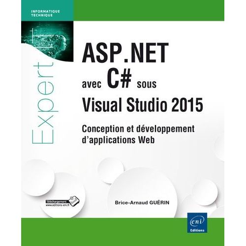 Asp.Net Avec C# Sous Visual Studio 2015 - Conception Et Dveloppement D'applications Web   de Gurin Brice-Arnaud  Format Broch 