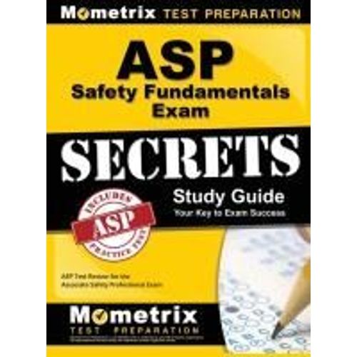 Asp Safety Fundamentals Exam Secrets Study Guide    Format Reli 