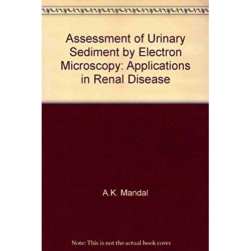 Assessment Of Urinary Sediment By Electron Microscopy   de A. K. Mandal 