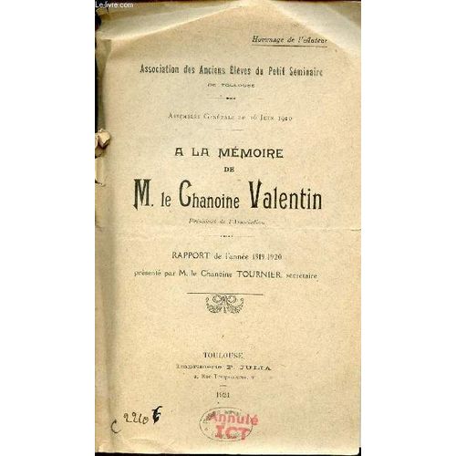 Association Des Anciens lves Du Petit Sminaire De Toulouse - Assemble Gnrale Du 16 Juin 1920- - A La Mmoire De M.Le Chanoine Valentin - Rapport De L Anne 1919-1920 Prsent Par M.Le Chanoine(...)   de Chanoine Tournier 