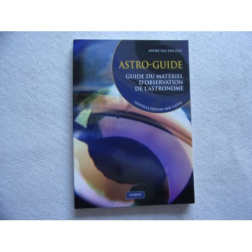 Astro-Guide - Guide Du Matriel D'observation De L'astronomie   de Van der Elst Andr  Format Broch 