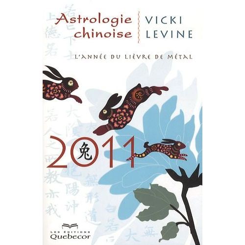 Astrologie Chinoise 2011 - L'anne Du Livre De Mtal    Format Broch 
