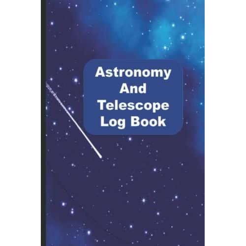 Astronomy And Telescope Observation Log Book: Stargazing And Night Sky Observations Journal For Recording And Sketching   de Phillips, M H  Format Broch 