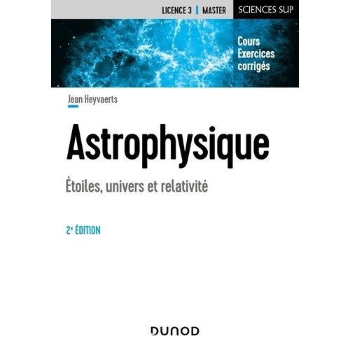 Astrophysique - Etoiles, Univers Et Relativit    Format Beau livre 