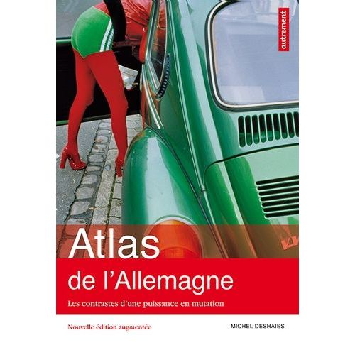 Atlas De L'allemagne - Les Contrastes D'une Puissance En Mutation    Format Broch 