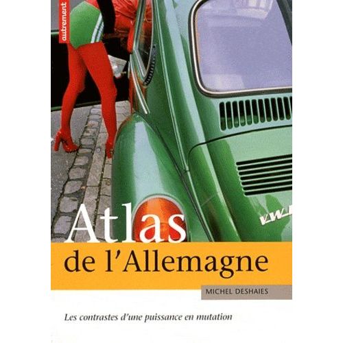 Atlas De L'allemagne - Les Contrastes D'une Puissance En Mutation    Format Broch 