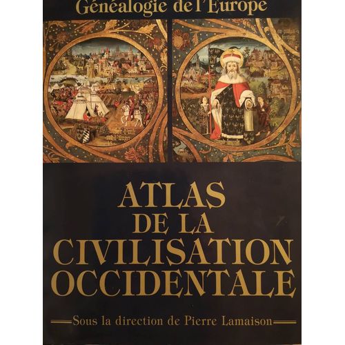 Atlas de la civilisation occidentale Généalogie de l'Europe Pierre