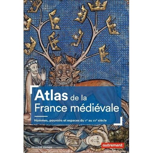 Atlas De La France Mdivale - Hommes, Pouvoirs Et Espaces Du Ve Au Xve Sicle    Format Grand Format 