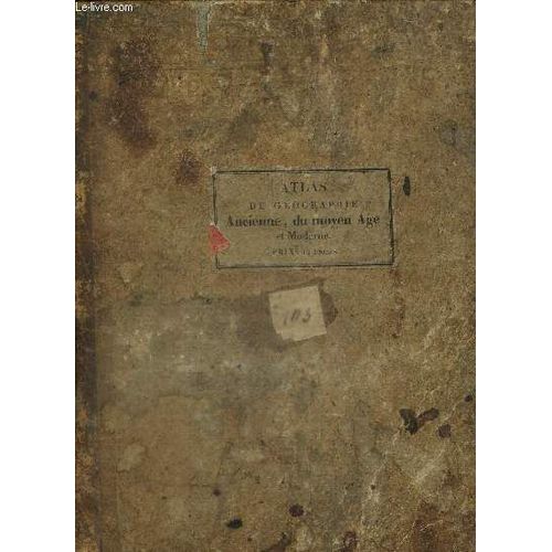 Atlas De La Gographie Ancienne, Du Moyen Age, Et Moderne, Adopt Par Le Conseil Royal De L Instruction Publique,  L Usage Des Collges Royaux Et Des Maisons D Education Pour Suivre Les Cours De(...)   de Delamarche Flix 