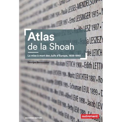 Atlas De La Shoah. La Mise  Mort Des Juifs D'europe 1939-1945  