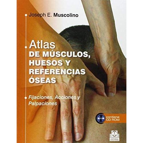 Atlas De Msculos, Huesos Y Referencias seas : Fijaciones, Acciones Y Palpaciones   de Joseph E. Muscolino  Format Broch 