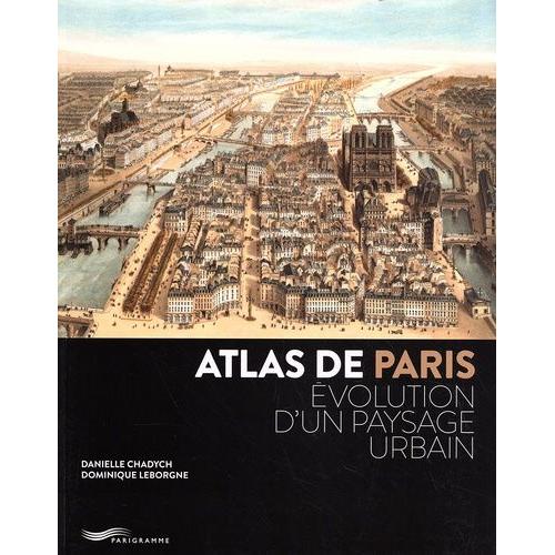 Atlas De Paris - Evolution D'un Paysage Urbain   de danielle chadych  Format Beau livre 