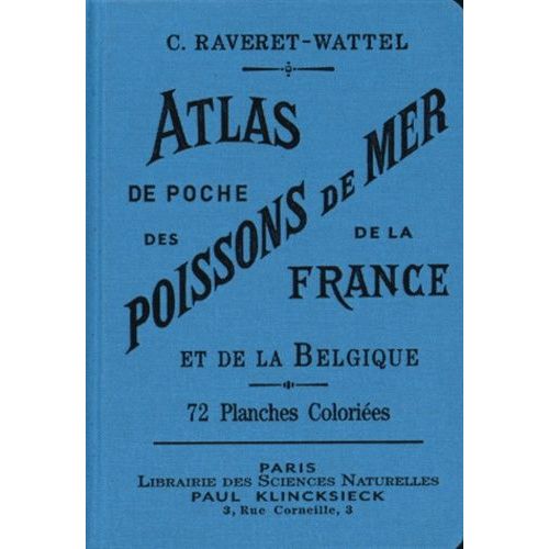 Atlas De Poche Des Poissons De Mer De La France Et De La Belgique Avec Leur Description, Moeurs Et Organisation - Suivi D'un Appendice Sur Les Ctacs   de Raveret-Wattel Casimir  Format Broch 