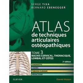 Atlas De Techniques Articulaires Ostéopathiques - Tome 3, Rachis ...