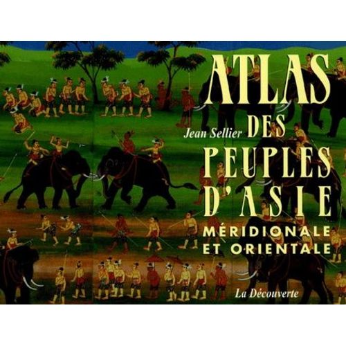 Atlas Des Peuples D'asie Meridionale Et Orientale   de Sellier Jean  Format Broch 