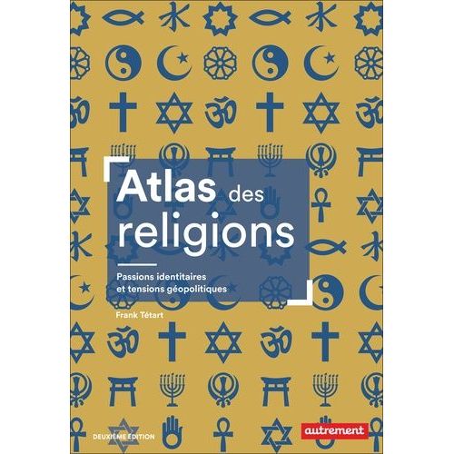 Atlas Des Religions - Passions Identitaires Et Tensions Gopolitiques    Format Grand Format 