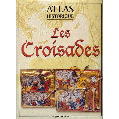 Atlas Historique : Les Croisades   de Angus Konstam  Format Beau livre 