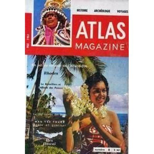 Atlas Magazine N 8 Du 01/05/1961 - Rhodes - La Brinvilliers Et L'affaire Des Poisons - La Cie Secrete Des Incas - Mao Ste Toung - Iles Hawai.